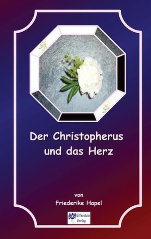 Hapel, Friederike. Der Christopherus und das Herz - eine Kurzgeschichte über das Unerwartete. Elfendala Verlag, 2021.