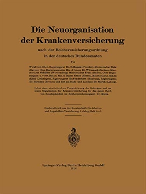 Hoffmann, Metz Von. Die Neuorganisation der Krankenversicherung - nach der Reichsversicherungsordnung in den deutschen Bundesstaaten. Springer Berlin Heidelberg, 1914.