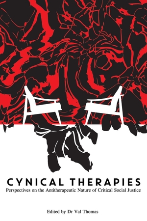 Thomas, Val. Cynical Therapies - Perspectives on the Antitherapeutic Nature of Critical Social Justice. Ocean Reeve Publishing, 2023.
