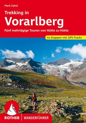 Zahel, Mark. Trekking in Vorarlberg - Fünf mehrtägige Touren von Hütte zu Hütte. 44 Etappen mit GPS-Tracks. Bergverlag Rother, 2020.