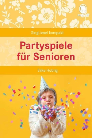 Hubrig, Silke. Partyspiele für Senioren - Beschäftigung für Senioren auch mit Demenz. Singliesel GmbH, 2026.