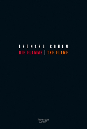 Cohen, Leonard. Die Flamme - The Flame - Zweisprachige Ausgabe. Kiepenheuer & Witsch GmbH, 2018.