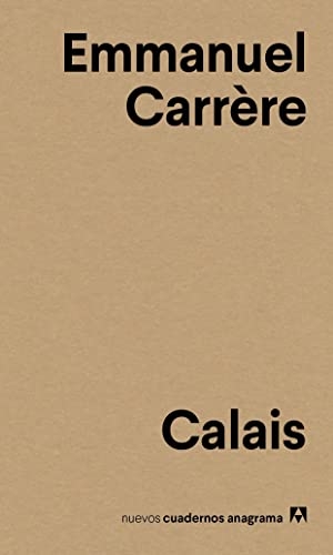 Carrere, Emmanuel. Calais. Anagrama, 2018.