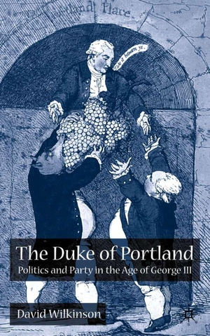 Wilkinson, D.. The Duke of Portland - Politics and Party in the Age of George III. Springer Nature B.V., 2002.