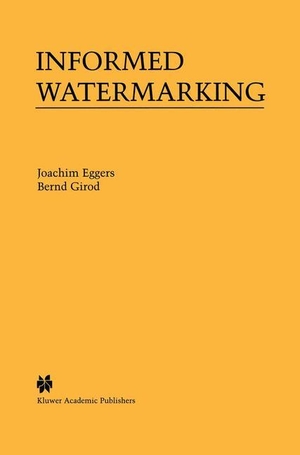Girod, Bernd / Joachim Eggers. Informed Watermarking. Springer US, 2012.