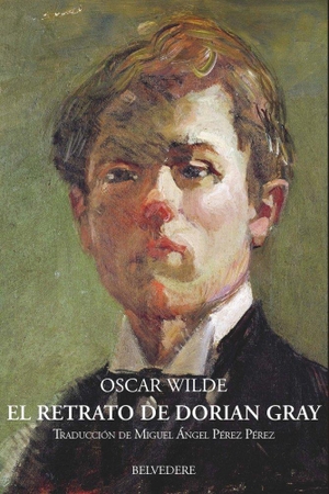 Wilde, Oscar. El retrato de Dorian Gray. Belvedere Editorial, 2018.