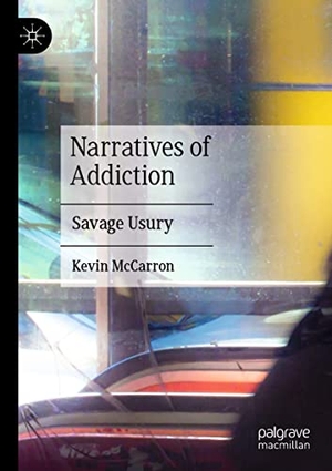 Mccarron, Kevin. Narratives of Addiction - Savage Usury. Springer International Publishing, 2022.