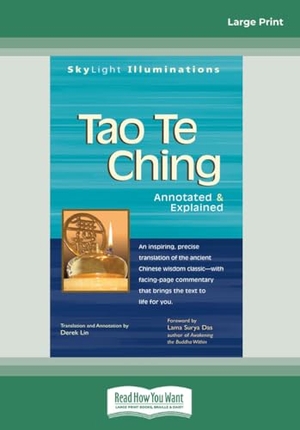 Das, Lama Surya / Derek Lin. Tao Te Ching - Annotated & Explained (Large Print 16pt). ReadHowYouWant, 2014.