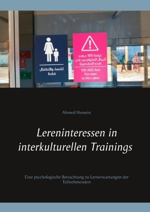 Hussein, Ahmed. Lerninteressen in interkulturellen Trainings - Eine psychologische Betrachtung zu Lernerwartungen der Teilnehmenden. Books on Demand, 2018.