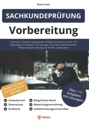 Knoll, Robert. Sachkundeprüfung 34a GewO Vorbereitung - Über 110 Eignungstest-Aufgaben mit Lösungen zum Üben. Plakos GmbH, 2021.