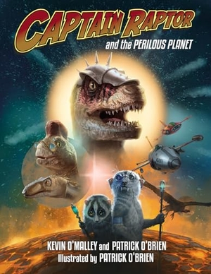 O'Malley, Kevin / Patrick O'Brien. Captain Raptor and the Perilous Planet. Charlesbridge Publishing, 2018.
