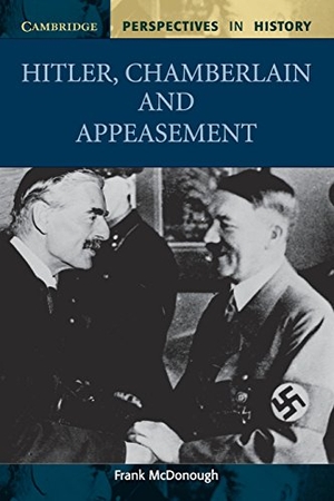 Mcdonough, Frank. Hitler, Chamberlain and Appeasement. Cambridge University Press, 2002.