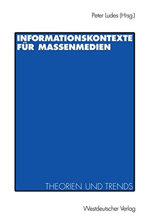 Ludes, Peter (Hrsg.). Informationskontexte für Massenmedien - Theorien und Trends. VS Verlag für Sozialwissenschaften, 1996.