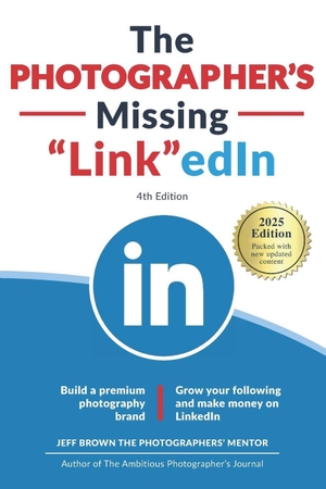 Brown, Jeff. The Photographer's Missing LinkedIn 4th Edition - Build a Premium Photography Brand and Grow Your Following on LinkedIn. Amazon Digital Services LLC - Kdp, 2024.