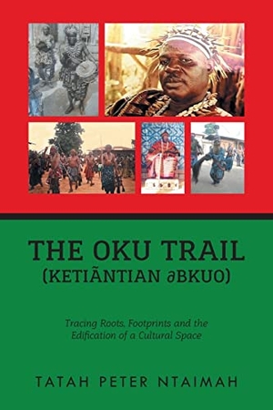 Taimah, Tatah Peter. The Oku Trail (Ketiãntian ¿bkuo) - racing Roots, Footprints and the Edification of a Cultural Space. URLink Print & Media, LLC, 2021.
