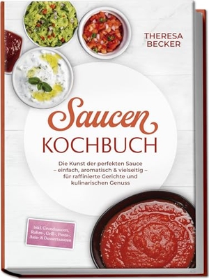 Becker, Theresa. Saucen Kochbuch: Die Kunst der perfekten Sauce - einfach, aromatisch & vielseitig - inkl. Grundsaucen, Rahm-, Grill-, Pasta-, Asia- & Dessertsaucen - für raffinierte Gerichte und kulinarischen Genuss. edition JT, 2025.