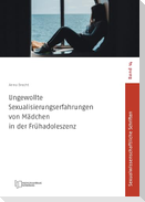 Ungewollte Sexualisierungserfahrungen von Mädchen in der Frühadoleszenz