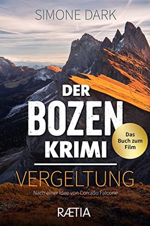 Dark, Simone. Der Bozen-Krimi: Vergeltung - Das Buch zum Film. Edition Raetia, 2022.