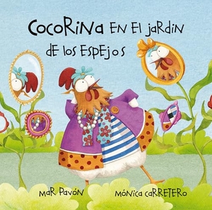 Pavón, Mar. Cocorina en el jardín de Los espejos (Clucky in the Garden of Mirrors). Cuento de Luz, 2011.