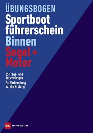 Übungsbogen Sportbootführerschein Binnen Segel/Motor - 15 Frage- und 15 Antwortbogen. Zur Vorbereitung auf die Prüfung. Delius Klasing Vlg GmbH, 2023.