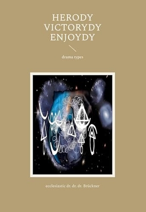 Brückner, Geist. herody - victorydy - enjoydy - drama types. Performanzverlag, 2024.