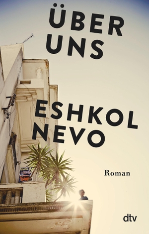 Nevo, Eshkol. Über uns - Roman. dtv Verlagsgesellschaft, 2020.