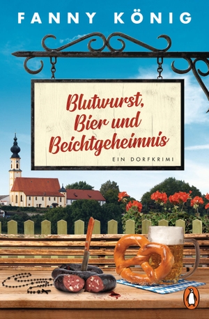 König, Fanny. Blutwurst, Bier und Beichtgeheimnis - Ein Dorfkrimi. Penguin TB Verlag, 2021.