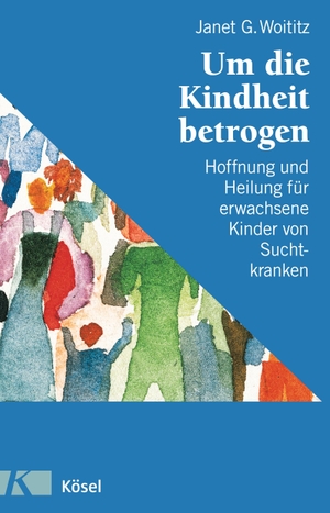 Woititz, Janet G.. Um die Kindheit betrogen - Hoffnung und Heilung für erwachsene Kinder von Suchtkranken. Kösel-Verlag, 2011.