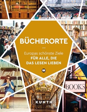 Lipps, Susanne. KUNTH Bücherorte - Europas schönste Ziele für alle, die das Lesen lieben. Kunth GmbH & Co. KG, 2023.