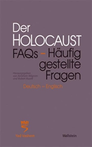 Milgram, Avraham / Robert Rozett (Hrsg.). Der Holocaust - FAQs - Häufig gestellte Fragen. Wallstein Verlag GmbH, 2011.