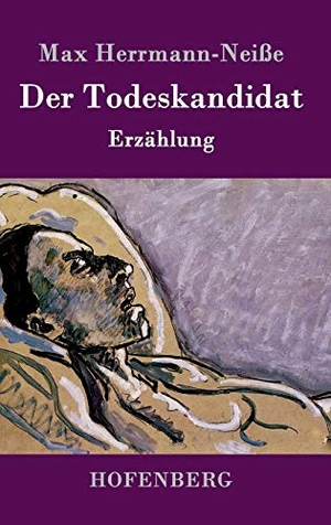 Herrmann-Neiße, Max. Der Todeskandidat - Erzählung. Hofenberg, 2017.