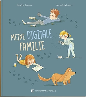 Javaux, Amélie. Meine digitale Familie. Kindermann Verlag, 2023.