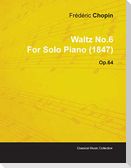 Waltz No.6 by Frédéric Chopin for Solo Piano (1847) Op.64