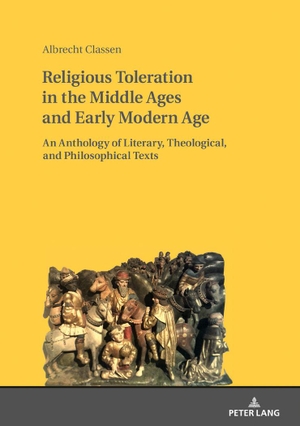 Classen, Albrecht. Religious Toleration in the Middle Ages and Early Modern Age - An Anthology of Literary, Theological, and Philosophical Texts. Peter Lang, 2019.