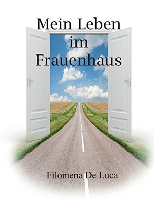 De Luca, Filomena. Mein Leben im Frauenhaus. Books on Demand, 2019.