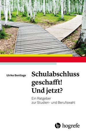 Bentlage, Ulrike. Schulabschluss geschafft! Und jetzt? - Ein Ratgeber zur Studien- und Berufswahl. Hogrefe Verlag GmbH + Co., 2020.