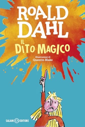 Dahl, Roald. Il dito magico. Salani, 2026.