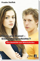 Cindy und Marcel - Eine Liebesgeschichte?!