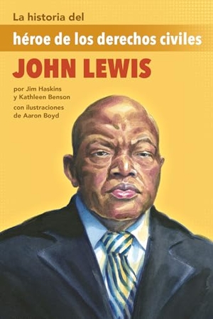 Benson, Kathleen / Jim Haskins. La Historia del Héroe de Los Derechos Civiles John Lewis - (The Story of Civil Rights Hero John Lewis). Lee & Low Books, 2024.
