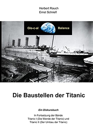 Rauch, Herbert / Ernst Schriefl. Die Baustellen der Titanic. Books on Demand, 2021.