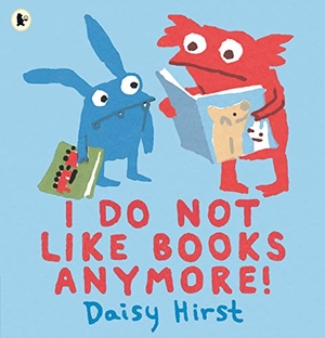Hirst, Daisy. I Do Not Like Books Anymore!. , 2019.