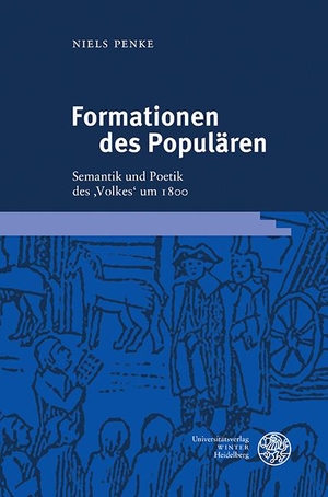 Penke, Niels. Formationen des Populären - Semantik und Poetik des ,Volkes' um 1800. Universitätsverlag Winter, 2024.