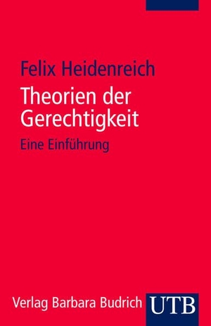 Heidenreich, Felix. Theorien der Gerechtigkeit - Eine Einführung. UTB GmbH, 2011.