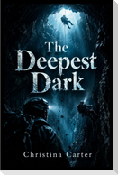 The Deepest Dark
