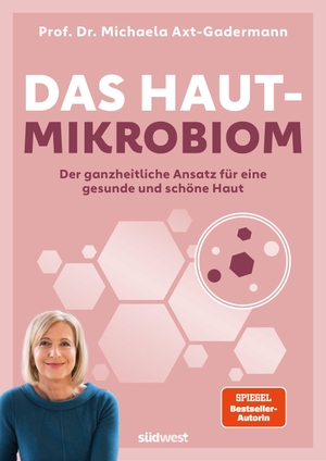 Axt-Gadermann, Michaela. Das Hautmikrobiom - Der ganzheitliche Ansatz für eine gesunde und schöne Haut - Hilfe bei Akne, Neurodermitis, Schuppenflechte und Co.. Suedwest Verlag, 2026.