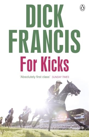 Francis, Dick. For Kicks. Penguin Books Ltd, 2014.