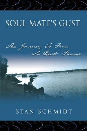 Schmidt, Stan. Soul Mate's Gust - The Journey To Find A Best Friend. Author Solutions Inc, 2006.