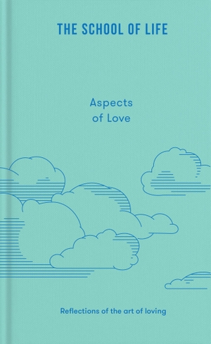 The School Of Life. Aspects of Love - Reflections on the art of loving. The School of Life, 2026.