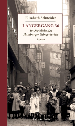 Schneider, Elisabeth. Langergang 36 - Im Zwielicht des Hamburger Gängeviertels. PalmArtPress, 2026.