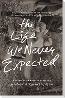 The Life We Never Expected
